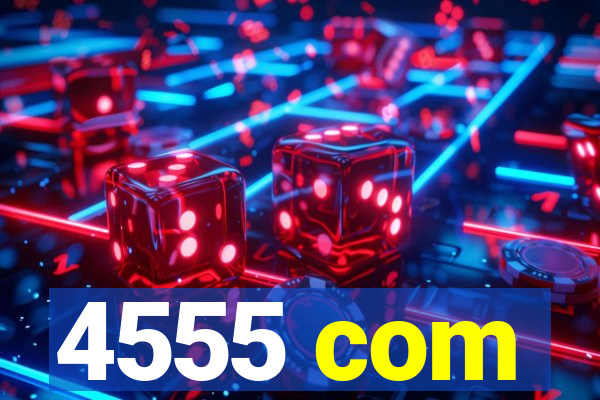 4555 com